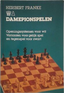 Damepionspelen: openingssystemen voor wit, varianten voor gelijk spel en tegenspel voor zwart - Heribert Franke (ISBN 9789003901422)