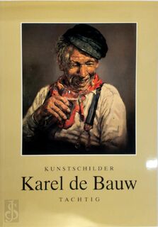 Kunstschilder Karel de Bauw - Tachtig - 80 - Karel de Bauw