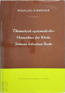 Thematisch-systematisches Verzeichnis der musikalischen Werke von Johann Sebastian Bach - Wolfgang Schmieder