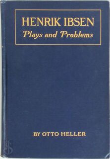 Henrik Ibsen; Plays and Problems - Otto Heller