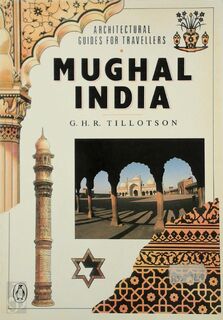 Mughal India - Giles Henry Rupert Tillotson (ISBN 9780140118544)