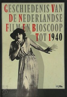 Geschiedenis van de Nederlandse Film en Bioscoop tot 1940 - Karel Dibbets, Frank van Der Maden (ISBN 9789029397681)