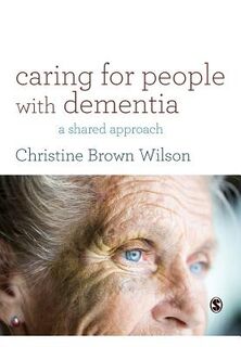 Caring for People with Dementia: A Shared Approach - Wilson (ISBN 9781412962001)