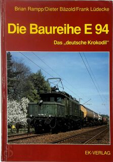 Die Baureihe E 94 - Brian Rampp, Dieter Bäzold, Frank Lüdecke (ISBN 9783882558401)