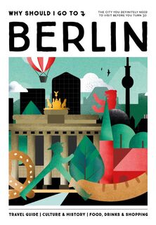 Why Should I Go To Berlin - Team WSIGT, Fenna Bego, Tosca Bego, Fritz Ali Hansen, Elijah Rhode (ISBN 9789493338074)