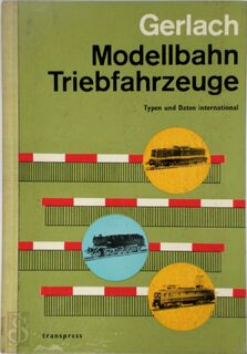 Modellbahn-Triebfahrzeuge - Typen und Daten international - Klaus Gerlach