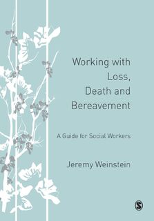 Working with Loss, Death and Bereavement - Jeremy A Weinstein (ISBN 9781412923910)