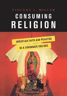 Consuming Religion - Vincent J. Miller (ISBN 9780826417497)