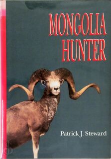 Mongolia hunter [Signed] - Patrick J. Steward (ISBN 0938199005)