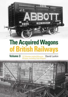 The Acquired Wagons of British Railways Volume 3 - David Larkin (ISBN 9781910809693)