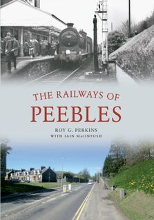 The Railways of Peebles - Roy G. Perkins (ISBN 9781445613871)
