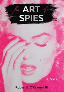 The Art of Spies - Robert E O'Connell (ISBN 9781735785806)