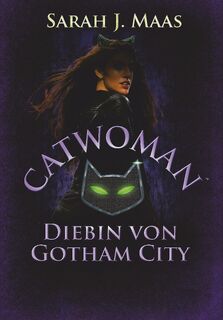 Catwoman - Diebin von Gotham City - Sarah J. Maas (ISBN 9783423762274)