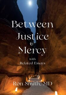 Between Justice and Mercy with Related Essays - Ronnie E Smith (ISBN 9780985823931)