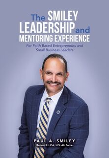 Smiley, P: Smiley Leadership and Mentoring Experience - Paul A. Smiley (ISBN 9798823026505)