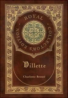 Villette (Royal Collector's Edition) (Case Laminate Hardcover with Jacket) - Charlotte Brontë (ISBN 9781778780172)
