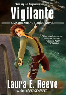 Vigilante: A Major Ariane Kedros Novel - Laura E. Reeve (ISBN 9798990216013)