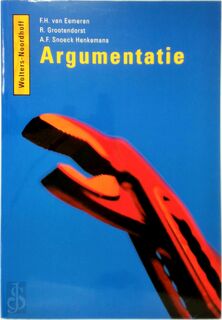 Argumentatie - F.H. van Eemeren, R. Grootendorst, A.F. Snoeck Henkemans (ISBN 9789001279196)