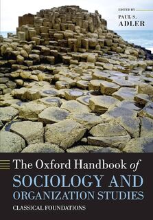 The Oxford Handbook of Sociology and Organization Studies Classical Foundations - Paul S. Adler (ISBN 9780199593811)