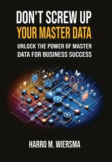 Don't Screw Up Your Master Data - Harro M Wiersma (ISBN 9789697092680)
