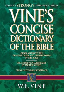 Vine's Concise Dictionary of Old and New Testament Words - W. E. Vine (ISBN 9781418501501)