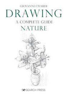 Drawing, A Complete Guide: Nature - Giovanni Civardi (ISBN 9781782218807)