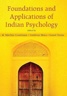 Foundations and Applications of Indian Psychology - Matthijs Cornelissen, Girishwar Misra, Suneet Varma (ISBN 9789332526365)