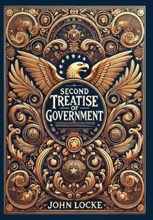 Second Treatise Of Government (Collector's Edition) (Laminated Hardback with Jacket) - John Locke (ISBN 9781998736072)