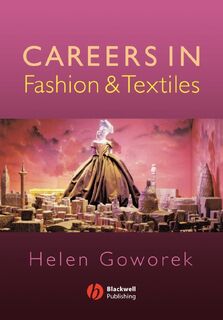 Careers in Fashion and Textiles - Helen (Nottingham Trent University) Goworek (ISBN 9781405118347)
