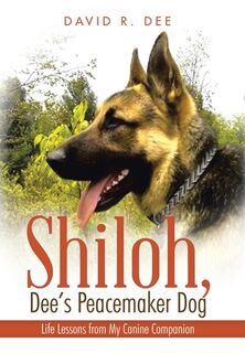 Shiloh, Dee's Peacemaker Dog: Life Lessons from My Canine Companion - David R. Dee (ISBN 9798385059737)