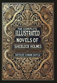 The Complete Illustrated Novels of Sherlock Holmes (Collector's Edition) (Laminated Hardback with Jacket) - Arthur Conan Doyle (ISBN 9781998736591)
