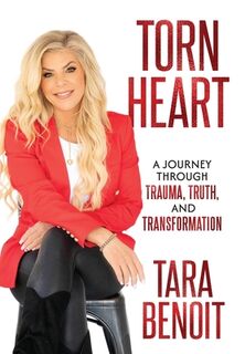 Torn Heart: A Journey Through Trauma, Truth, and Transformation - Tara Benoit (ISBN 9781969372490)