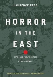 Horror In The East - Laurence Rees (ISBN 9780306811784)