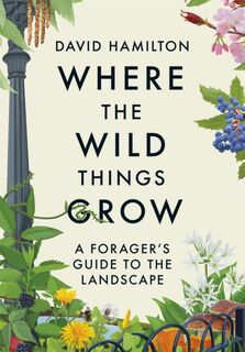 Where the Wild Things Grow - David Hamilton (ISBN 9781529351071)