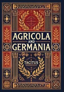 Agricola and Germania (Collector's Edition) (Laminated Hardback with Jacket) - Tacitus (ISBN 9781998736126)