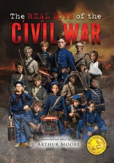 Moore, J: Real Boys of the Civil War (Colored Edition) - J. Arthur Moore (ISBN 9781952874857)