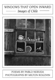 Windows That Open Inward: Images of Chile - Pablo Neruda (ISBN 9781945680649)