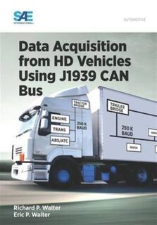 Data Acquisition from HD Vehicles Using J1939 CAN Bus - Eric Walter, Richard Walter (ISBN 9780768081725)