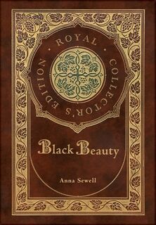 Black Beauty (Royal Collector's Edition) (Case Laminate Hardcover with Jacket) - Anna Sewell (ISBN 9781774761076)