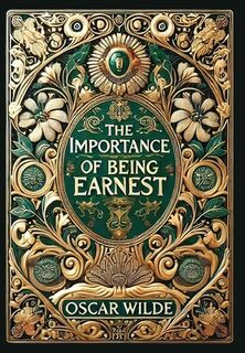 The Importance of Being Earnest (Collector's Edition) (Laminated Hardback with Jacket) - Oscar Wilde (ISBN 9781998667147)