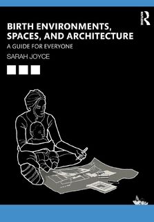 Birth Environments, Spaces and Architecture - Sarah Joyce (ISBN 9781032249377)