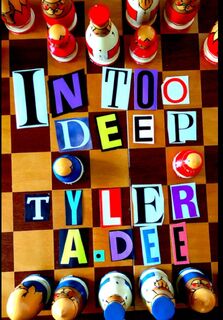 IN TOO DEEP (Hardcover*) - Tyler Dee (ISBN 9781435771024)