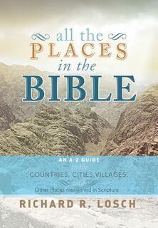 All the Places in the Bible - Richard R Losch (ISBN 9781483628271)