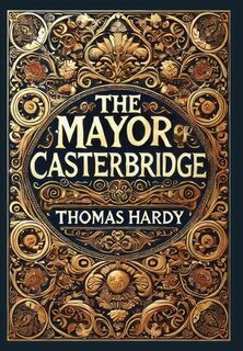 The Mayor of Casterbridge (Collector's Edition) (Laminated Hardback with Jacket) - Thomas Hardy (ISBN 9781998736348)