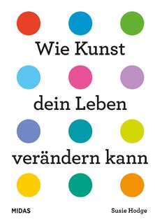 Wie Kunst dein Leben verändern kann - Susie Hodge (ISBN 9783038762454)
