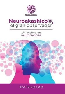 Neuroakashico(R), El Gran Observador - Ana Silvia Lara (ISBN 9781982255039)