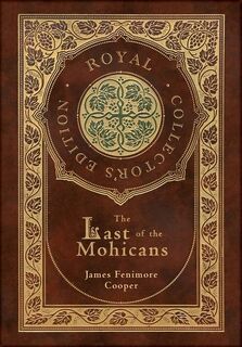 Cooper, J: Last of the Mohicans (Royal Collector's Edition) - James Fenimore Cooper (ISBN 9781774766224)