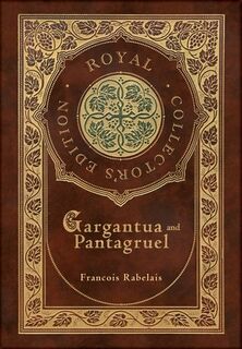 Gargantua and Pantagruel (Royal Collector's Edition) (Case Laminate Hardcover with Jacket) - Francois Rabelais (ISBN 9781774769737)