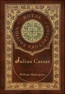 Julius Caesar (Royal Collector's Edition) (Case Laminate Hardcover with Jacket) - William Shakespeare (ISBN 9781778786839)