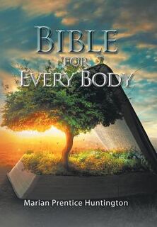 Bible for Every Body - Marian Prentice Huntington (ISBN 9781984542380)